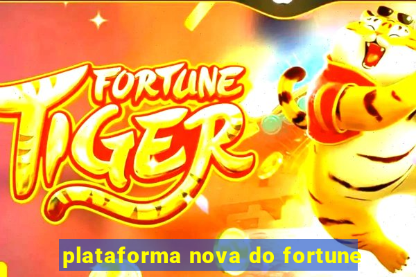 plataforma nova do fortune